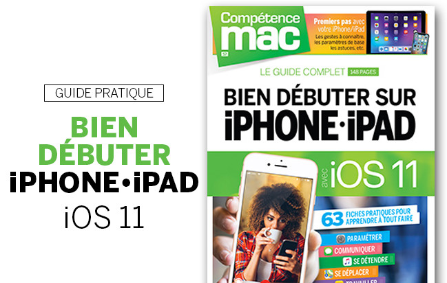 Compétence Mac 57 • Bien débuter sur iPhone - iPad avec iOS 11 Compétence Mac 57 • Bien débuter sur iPhone - iPad avec iOS 11
