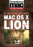 Compétence Mac - Les Guides Pratiques #2 : Allez plus loin avec Mac OS X Lion