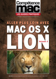 Compétence Mac - Les Guides Pratiques #2 : Allez plus loin avec Mac OS X Lion Compétence Mac - Les Guides Pratiques #2 : Allez plus loin avec Mac OS X Lion