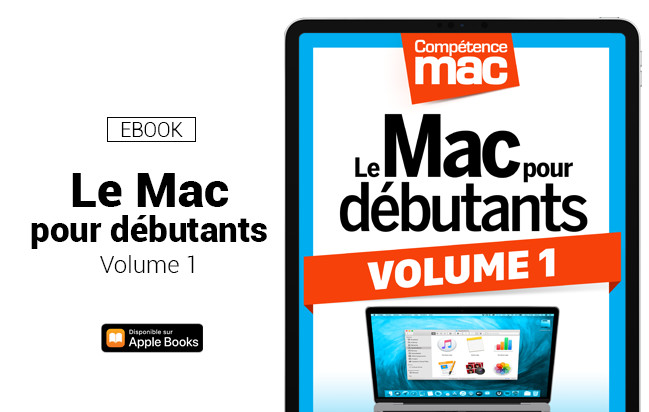 Compétence Mac • Le Mac pour débutants - Volume 1 (ebook) Compétence Mac • Le Mac pour débutants - Volume 1 (ebook)