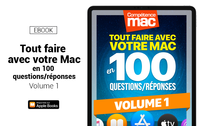 Compétence Mac • Tout faire avec votre Mac en 100 questions/réponses - Volume 1 (ebook)