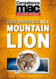 Compétence Mac - Les guides pratiques #3 : Tout savoir sur OS X Mountain Lion Compétence Mac - Les guides pratiques #3 : Tout savoir sur OS X Mountain Lion
