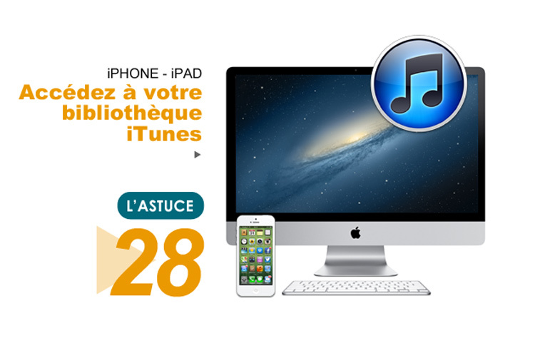 iPhone - iPad • Accédez à votre bibliothèque iTunes