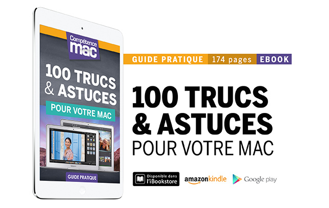 Compétence Mac • 100 trucs & astuces pour votre Mac (ebook) Compétence Mac • 100 trucs & astuces pour votre Mac (ebook)