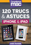 Compétence Mac • 120 trucs & astuces pour votre iPhone & iPad (ebook)
