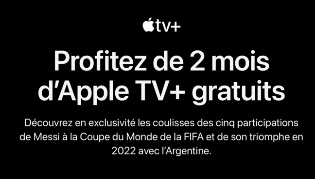GRATUIT • Essayez gratuitement le service Apple TV+ pendant 2 mois GRATUIT • Essayez gratuitement le service Apple TV+ pendant 2 mois