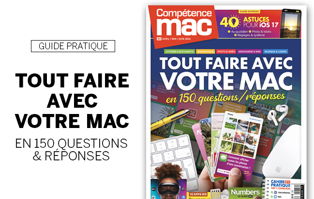 Compétence Mac 84 : Tout faire avec votre Mac en 150 questions/réponses • 40 astuces iOS 17 • Guide logiciel Numbers