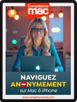 Naviguez anonymement sur Mac & iPhone (ebook) Naviguez anonymement sur Mac & iPhone (ebook)