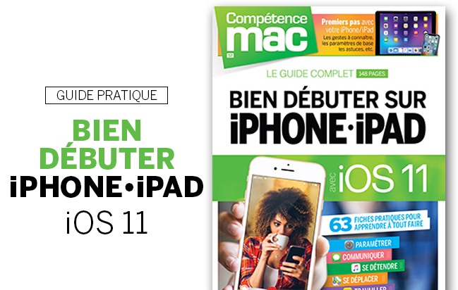 Compétence Mac 57 • Bien débuter sur iPhone - iPad avec iOS 11 Compétence Mac 57 • Bien débuter sur iPhone - iPad avec iOS 11