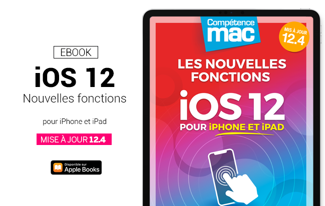 Compétence Mac • iOS 12 : les nouvelles fonctions pour iPhone et iPad (ebook) MISE À JOUR : 12.4