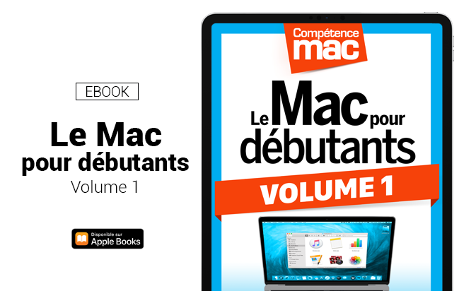 Compétence Mac • Le Mac pour débutants - Volume 1 (ebook) Compétence Mac • Le Mac pour débutants - Volume 1 (ebook)