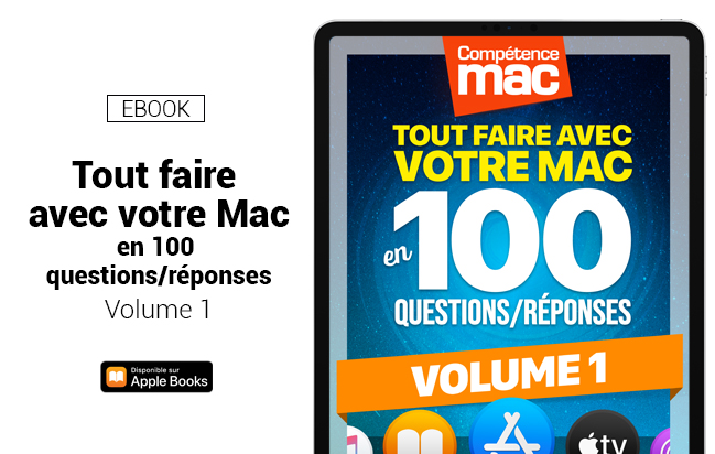 Compétence Mac • Tout faire avec votre Mac en 100 questions/réponses - Volume 1 (ebook) Compétence Mac • Tout faire avec votre Mac en 100 questions/réponses - Volume 1 (ebook)