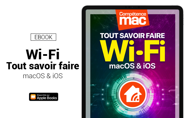 Compétence Mac • Wi-Fi : Tout savoir faire • pour macOS et iOS (ebook) Compétence Mac • Wi-Fi : Tout savoir faire • pour macOS et iOS (ebook)