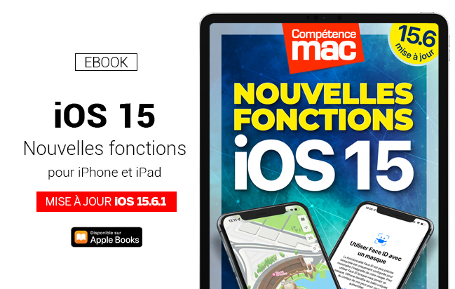 Compétence Mac • iOS 15 : les nouvelles fonctions pour iPhone et iPad (ebook) MISE À JOUR : 15.5