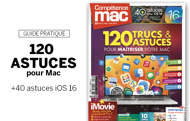 Compétence Mac 80 : 120 trucs et astuces pour maîtriser votre Mac • 40 astuces iOS 16 • Guide iMovie Compétence Mac 80 : 120 trucs et astuces pour maîtriser votre Mac • 40 astuces iOS 16 • Guide iMovie