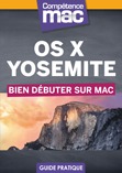 Guide complet Bien débuter sur Mac avec OS X Yosemite : épuisé en version papier, toujours disponible en version numérique