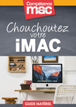 Compétence Mac • Chouchoutez votre iMac (ebook) Compétence Mac • Chouchoutez votre iMac (ebook)