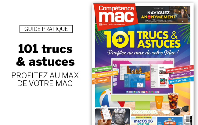 Compétence Mac 89 : 101 astuces pour profiter de votre Mac • Naviguez anonymement • Nettoyez votre iPhone • Les gadgets de l’été